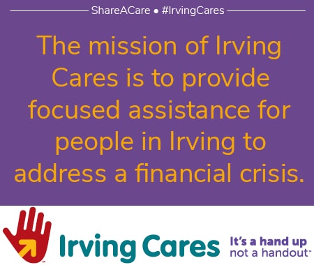 The mission of Irving Cares is to provide focused assistance to help people in Irving address a financial crisis.